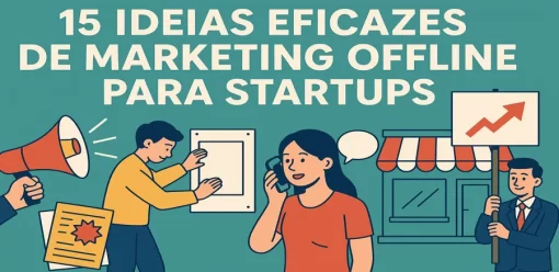 15 Ideias Eficazes de Marketing Offline para Startups