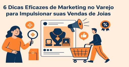 6 Dicas Eficazes de Marketing no Varejo para Impulsionar suas Vendas de Joias