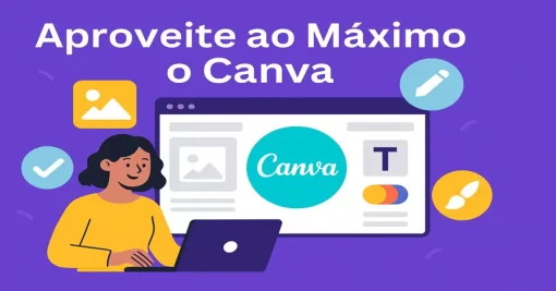 Aproveite ao Máximo o Canva