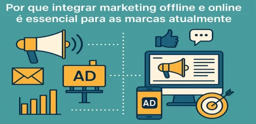 Por que integrar marketing offline e online é essencial para as marcas atualmente