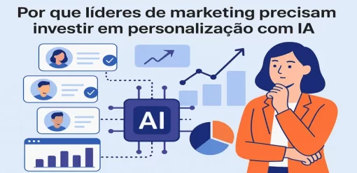 Por que líderes de marketing precisam investir em personalização com IA