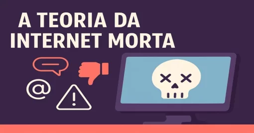 A Teoria da Internet Morta: Por Que Grande Parte da Internet Já Não É Humana