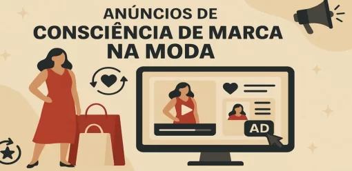 Anúncios de Consciência de Marca na Moda