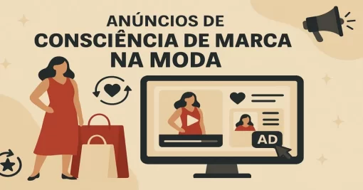 Anúncios de Consciência de Marca na Moda