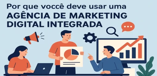 Por que você deve usar uma agência de marketing digital integrada