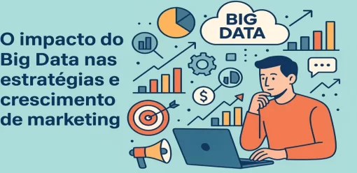 O impacto do Big Data nas estratégias e crescimento de marketing