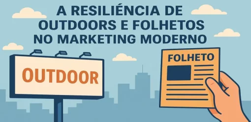 A resiliência de outdoors e folhetos no marketing moderno