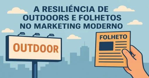 A resiliência de outdoors e folhetos no marketing moderno