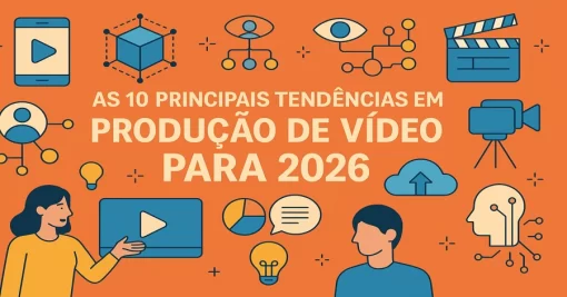 As 10 principais tendências em produção de vídeo para 2026