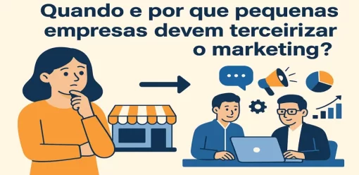 Quando e por que pequenas empresas devem terceirizar o marketing?