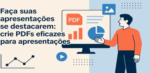 Faça suas apresentações se destacarem: crie PDFs eficazes para apresentações