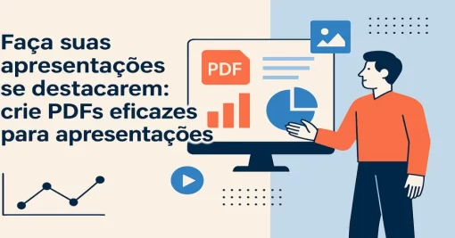 Faça suas apresentações se destacarem: crie PDFs eficazes para apresentações
