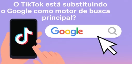 O TikTok está substituindo o Google como motor de busca principal?