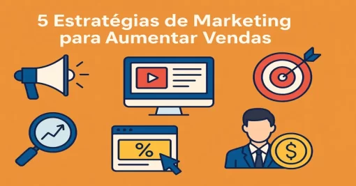 5 Estratégias de Marketing para Aumentar Vendas