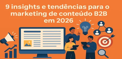 9 insights e tendências para o marketing de conteúdo B2B em 2026
