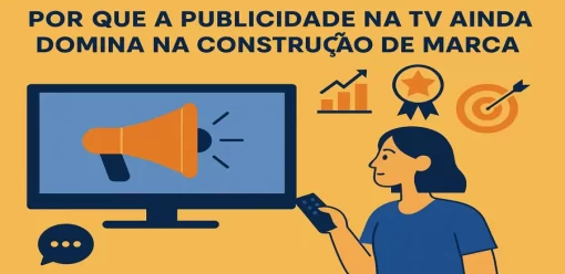 Por que a publicidade na TV ainda domina na construção de marca