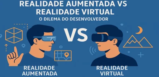 Realidade Aumentada vs Realidade Virtual: o dilema do desenvolvedor