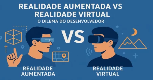 Realidade Aumentada vs Realidade Virtual: o dilema do desenvolvedor