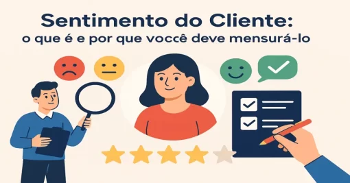 Sentimento do Cliente: o que é e por que você deve mensurá-lo