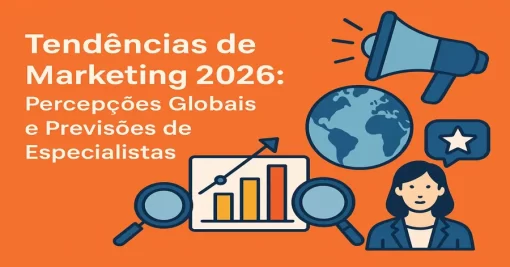 Tendências de Marketing 2026: Percepções Globais e Previsões de Especialistas