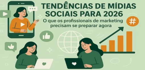 Tendências de Mídias Sociais para 2026: O que os profissionais de marketing precisam se preparar agora