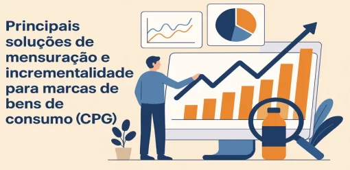 Principais soluções de mensuração e incrementalidade para marcas de bens de consumo (CPG)