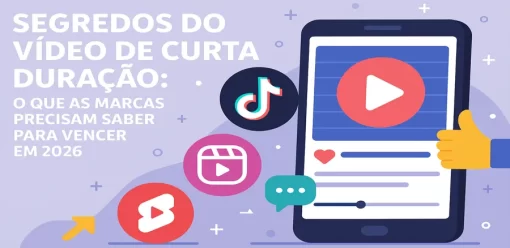 Segredos do Vídeo de Curta Duração: O Que as Marcas Precisam Saber para Vencer em 2026