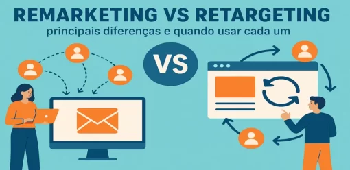 Remarketing vs Retargeting: principais diferenças e quando usar cada um