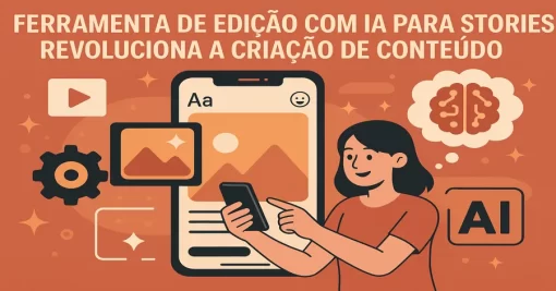 Ferramenta de edição com IA para Stories revoluciona a criação de conteúdo