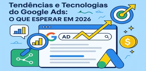 Tendências e Tecnologias do Google Ads: O que Esperar em 2026