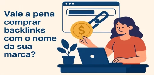 Vale a pena comprar backlinks com o nome da sua marca?