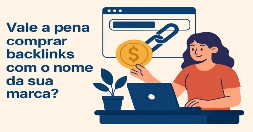 Vale a pena comprar backlinks com o nome da sua marca?