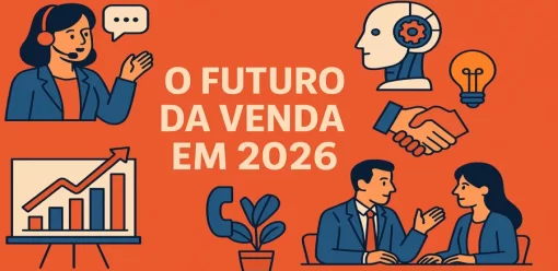O Futuro da Venda em 2026: 13 Tendências que Vão Redefinir as Equipes de Vendas