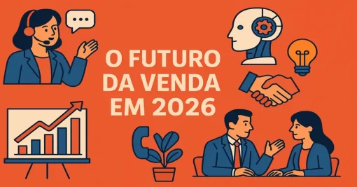 O Futuro da Venda em 2026: 13 Tendências que Vão Redefinir as Equipes de Vendas