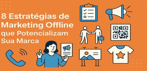 8 Estratégias de Marketing Offline que Potencializam Sua Marca