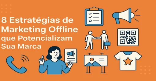 8 Estratégias de Marketing Offline que Potencializam Sua Marca