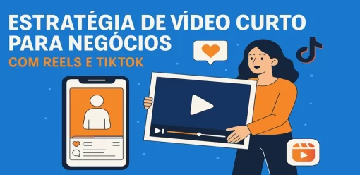 Estratégia de Vídeo Curto para Negócios com Reels e TikTok