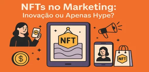 Como NFTs Estão Redefinindo o Marketing e Criando Novas Experiências de Marca