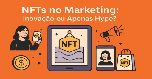 Como NFTs Estão Redefinindo o Marketing e Criando Novas Experiências de Marca