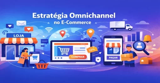 Estratégia Omnichannel no E-commerce