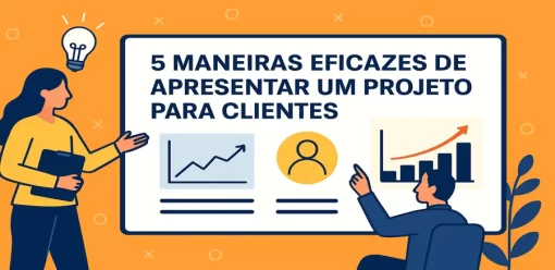 5 Maneiras Eficazes de Apresentar um Projeto para Clientes