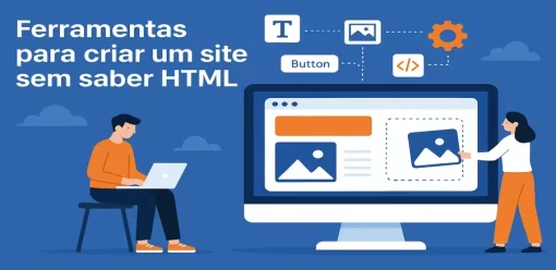 5 ferramentas gratuitas para criar um site sem precisar aprender HTML