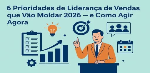 6 Prioridades de Liderança de Vendas que Vão Moldar 2026 — e Como Agir Agora