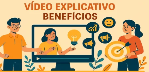 Vídeo explicativo: benefícios e por que adotá-lo