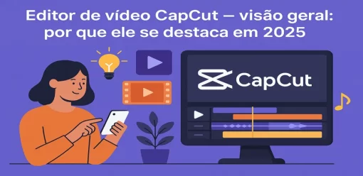 Editor de vídeo CapCut — visão geral: por que ele se destacou em 2025