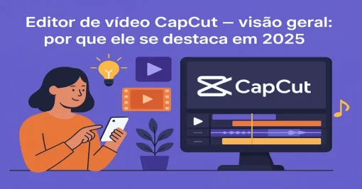 Editor de vídeo CapCut — visão geral: por que ele se destacou em 2025