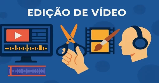 Edição de Vídeo: Estratégias, Técnicas e Dicas para Todo Criador