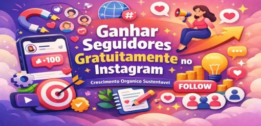 Crescimento Sustentável no Instagram: Como Funciona o Ganho de Seguidores Gratuitamente