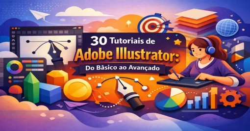 30 Tutoriais Incríveis de Adobe Illustrator: Do Básico ao Avançado