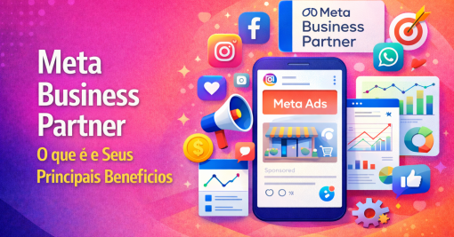 Meta Business Partner: o que é e por que escolher uma agência certificada é essencial